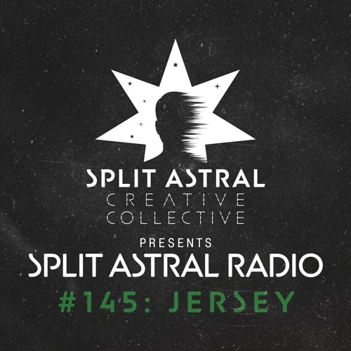 Split Astral Radio #145: JERSEY