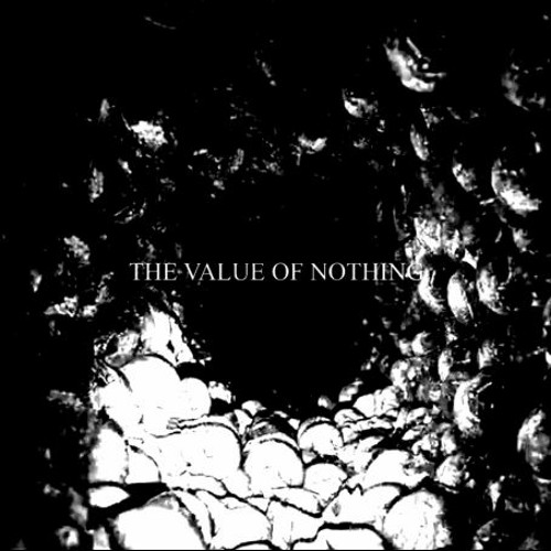 THE VALUE OF NOTHING (all original & unreleased music)