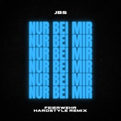 JBS - Nur Bei Mir (Feierwehr Remix) HARDSTYLE 2025