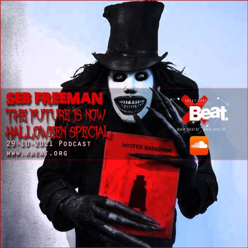The Future is Now Halloween Special - Oct. 29th 2021 Podcast - Resident Seb Freeman