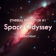 Ethereal Projector #1 Space Odyssey by Dionisaf | Immersive Space Ambient Mix