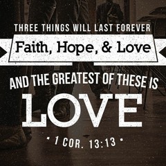 1 Corinthians 13 : 8 - 13 (February11, 2024)