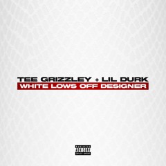 Tee Grizzley - White Lows Off Designer (feat. Lil Durk)