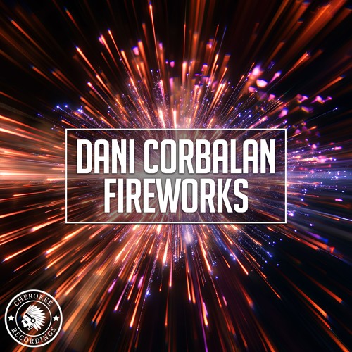 Dani Corbalan - Fireworks (Extended Mix)