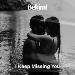 Bekim! - I Keep Missing You (Promo)