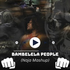 Libianca - Bambelela People (Naja Mashup)