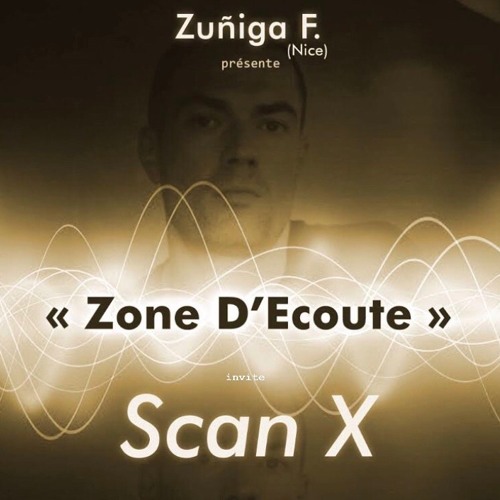 Zone d'Ecoute #7 invite Scan X