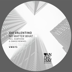 Premiere : Ovi Valentino - No Matter What [DUBPHONE REMIX] [VM075]