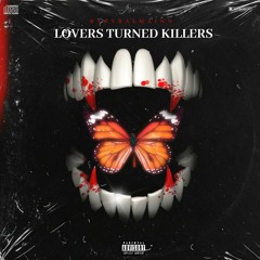 Lovers Turned Killers [prod. 808Flame x Emmetpaine]