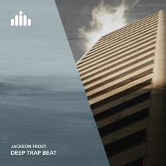Jackson Frost - Deep Trap Beat [FREE DOWNLOAD]