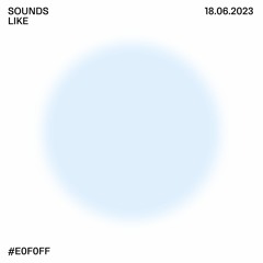 sounds like #e0f0ff w/ bb:fm // 18.06.23