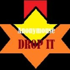 Anonymouse - Drop It