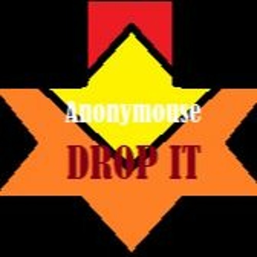 Anonymouse - Drop It