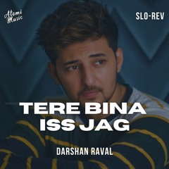 Darshan Raval - Tere Siva Jag Mein (Slowed & Reverb)
