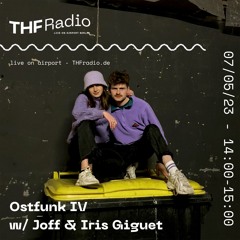 Ostfunk IV w/ Joff & Iris Giguet // 07.05.23