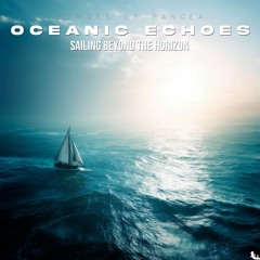 Sailing Beyond The Horizon - 02 - Oceanic Echoes