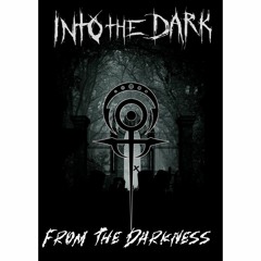 INTO THE DARK - From The Darkness