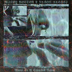 Mikey Rotten & Jason Alessi - Alone In A Crowded Room (Prod. Asurabeat)