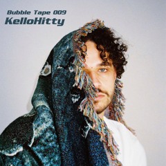Bubble Tape 009 w/ KelloHitty
