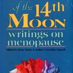 [GET] EPUB 💗 Women of the 14th Moon: Writings on Menopause by  Dena Taylor &  Amber