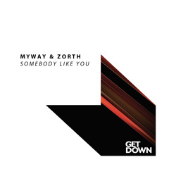 Myway & Zorth - Somebody Like You [OUT NOW]