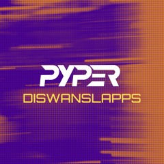 Pyper - DiswanSlapps [Out Now Via Bancamp]