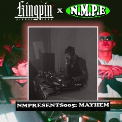 NMPRESENTS005: MAYHEM (KINGPIN PRODUCTION)