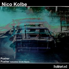 Niko Kolbe - Pusher (Sebastian Groth Remix) [Rewasted]
