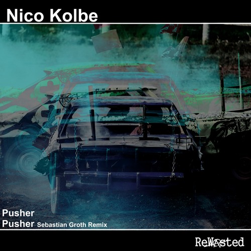 Niko Kolbe - Pusher (Sebastian Groth Remix) [Rewasted]