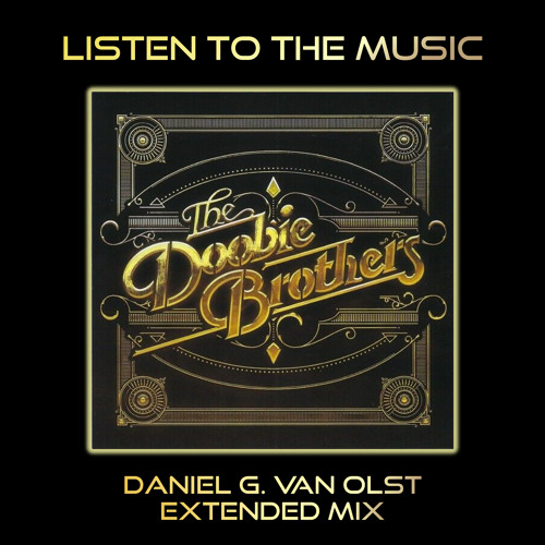 Copy of The Doobie Brothers - Listen to the Music (Daniel G. Van Olst Extended Mix) - free download