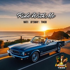 Ride With Me Feat. Jo'sway X TiKod