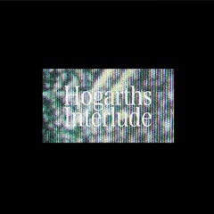Hogarths Interlude