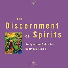 [GET] PDF EBOOK EPUB KINDLE The Discernment of Spirits: An Ignatian Guide for Everyda
