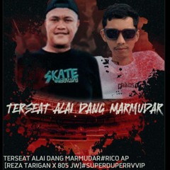 TERSEAT ALAI DANG MARMUDAR #RICO AP [ REZA TARIGAN X 805 JW ] #SUPERDUPERVVIP