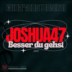 JOSHUA47 - BESSER DU GEHST (EMBRACEITLIVEREMIX)