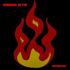 Mehdiman - Burning In Me  (prod. By Mehdiman)