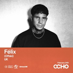 Felix - Exclusive Set for OCHO By Gray Area [2/24]