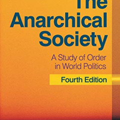 Access KINDLE ✔️ The Anarchical Society: A Study of Order in World Politics by  Hedle