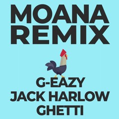 Moana - Remix (G-Eazy, Jack Harlow, Ghetti)