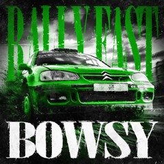 BOWSY - RALLY FAST