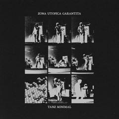 Zona Utopica Garantita - Tanz Minimal (AHEADACHEADAY Version)