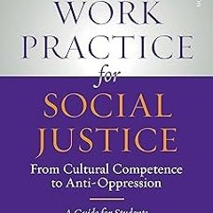 !) Social Work Practice for Social Justice: From Cultural Competence to Anti-Oppression BY: Bet
