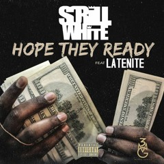Scrill White - Hope They Ready Feat LateNite