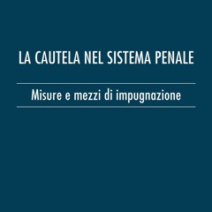 [PDF] DOWNLOAD La cautela nel sistema penale: Misure e mezzi di impugnazione (Italian Edition)