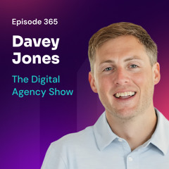 Episode 365: From Agency Owner to SaaS CEO – Scaling Lead Gen with Davey Jones