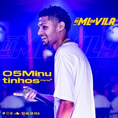 5 MINUTINHOS 0.2 (DJ ML DA VILA)
