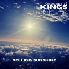 Selling Sunshine ~ Conscience Of Kings featuring Nat Daniels