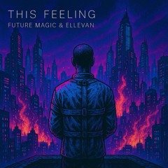 Future Magic & Ellevan - This Feeling (2025 Dynamic Master).wav