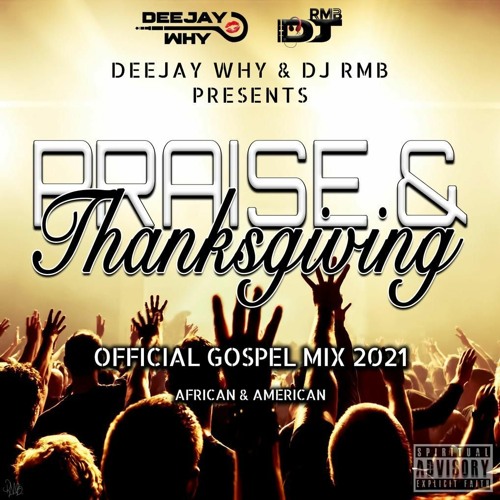 Mighty Praise & Thanksgiving! - The Official Gospel Mix 2021 || Mixed By @DEEJAYWHY_ & @DJRMB_1