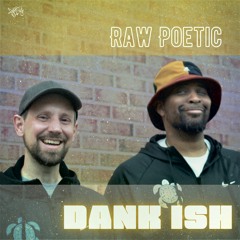 Raw Poetic - Dank Ish